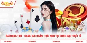 Baccarat 88i - Game Bài Chân Thực Như Tại Sòng Bạc Thực Tế