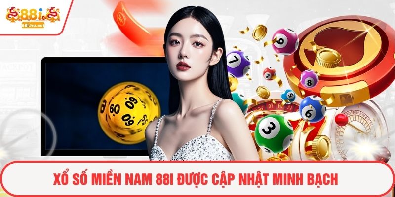 Xổ số miền nam 88i được cập nhật minh bạch